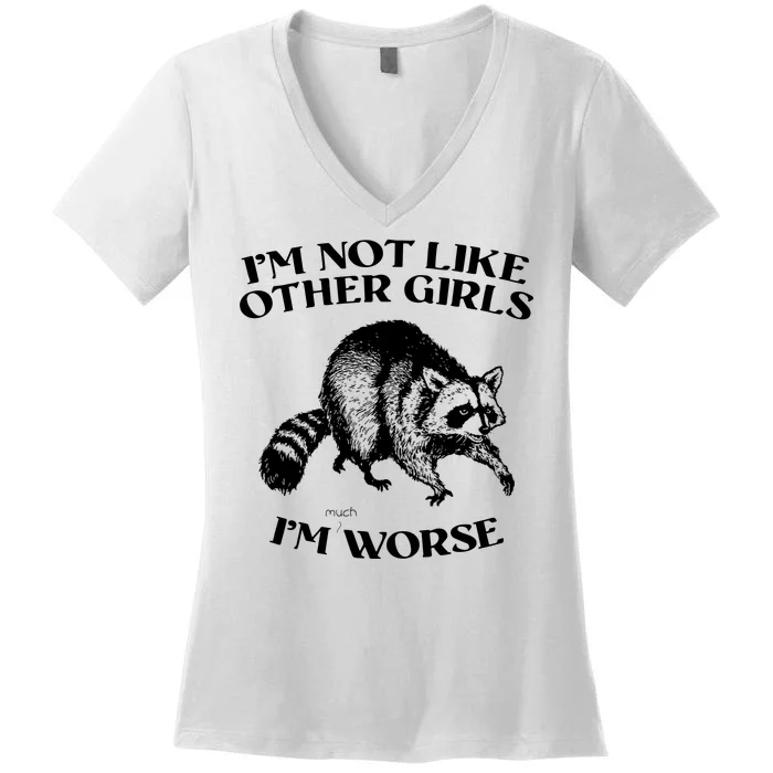 Im Not Like Other Girls Im Much Worse Possum Women's V-Neck T-Shirt