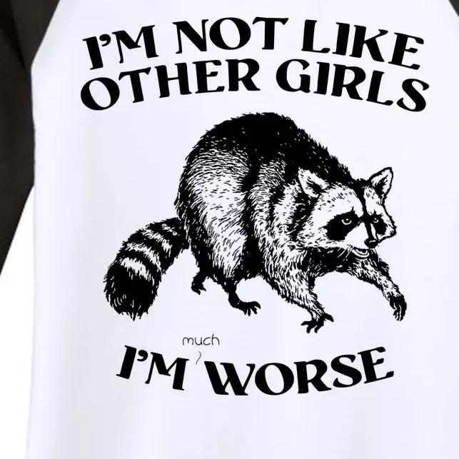 Im Not Like Other Girls Im Much Worse Possum Women's Tri-Blend 3/4-Sleeve Raglan Shirt