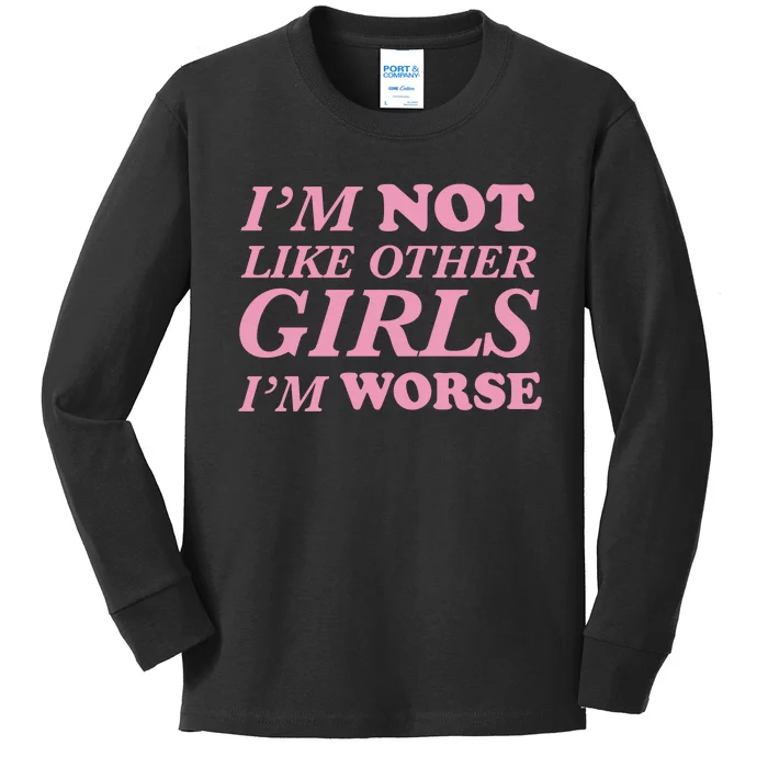 Im Not Like Other G.I.R.L.S Im Worse Spaghetti Kids Long Sleeve Shirt