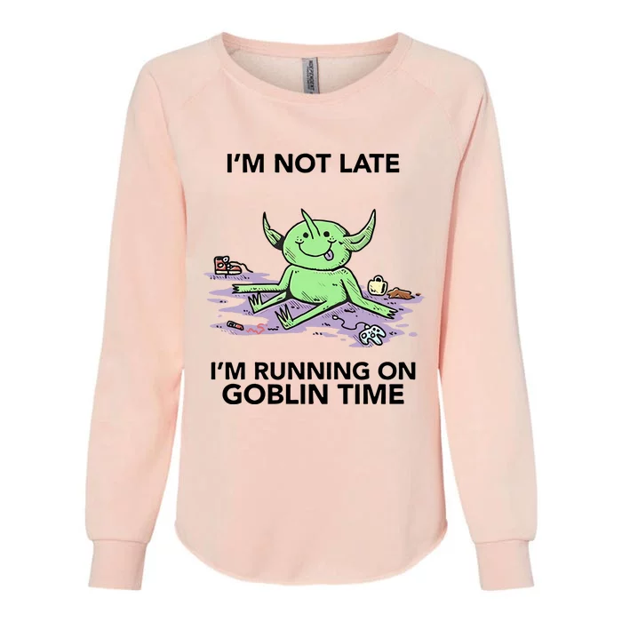 IM Not Late IM Running On Goblin Time Womens California Wash Sweatshirt