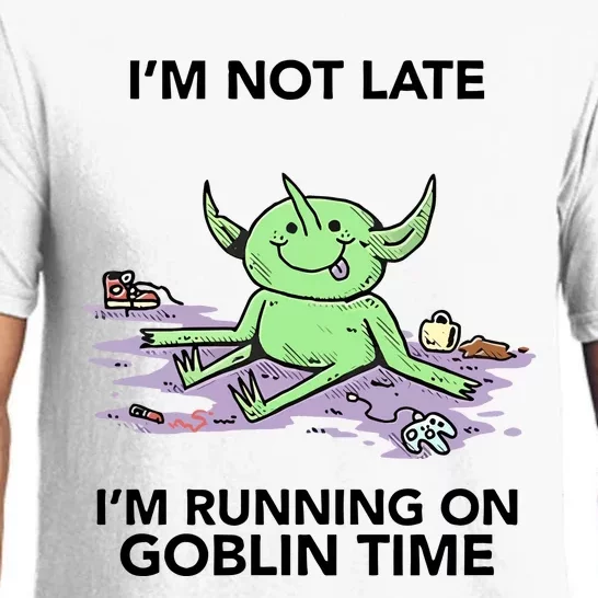 IM Not Late IM Running On Goblin Time Pajama Set