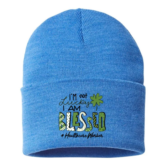 I'm Not Lucky I Am Blessed Healthcare Worker Patricks Day Cute Gift Sustainable Knit Beanie