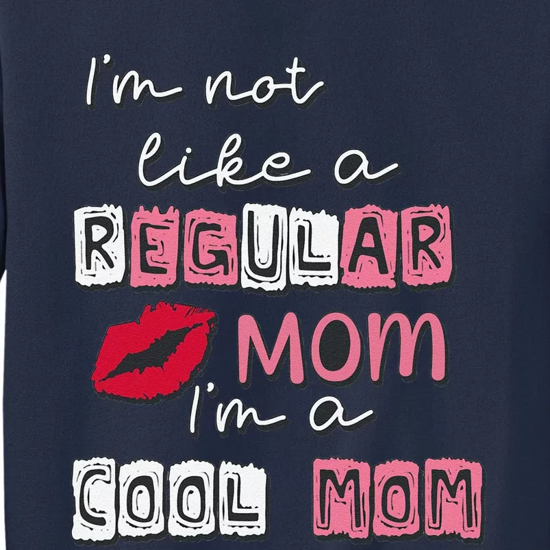 IM Not Like A Regular Mom IM A Coolmom Funny Mothers Day Sweatshirt