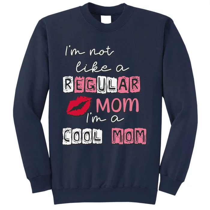 IM Not Like A Regular Mom IM A Coolmom Funny Mothers Day Sweatshirt