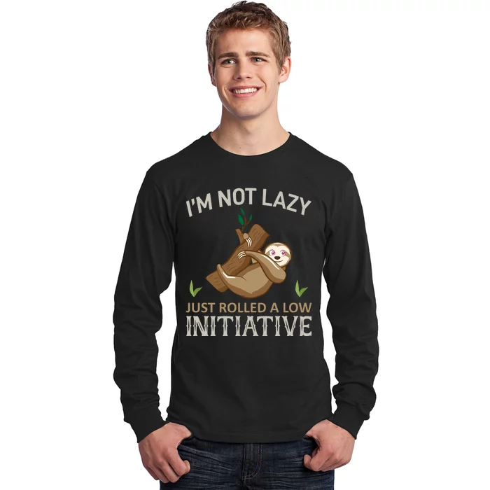 I'm Not Lazy Just Rolled A Low Initative Long Sleeve Shirt