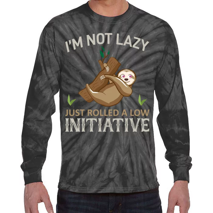 I'm Not Lazy Just Rolled A Low Initative Tie-Dye Long Sleeve Shirt