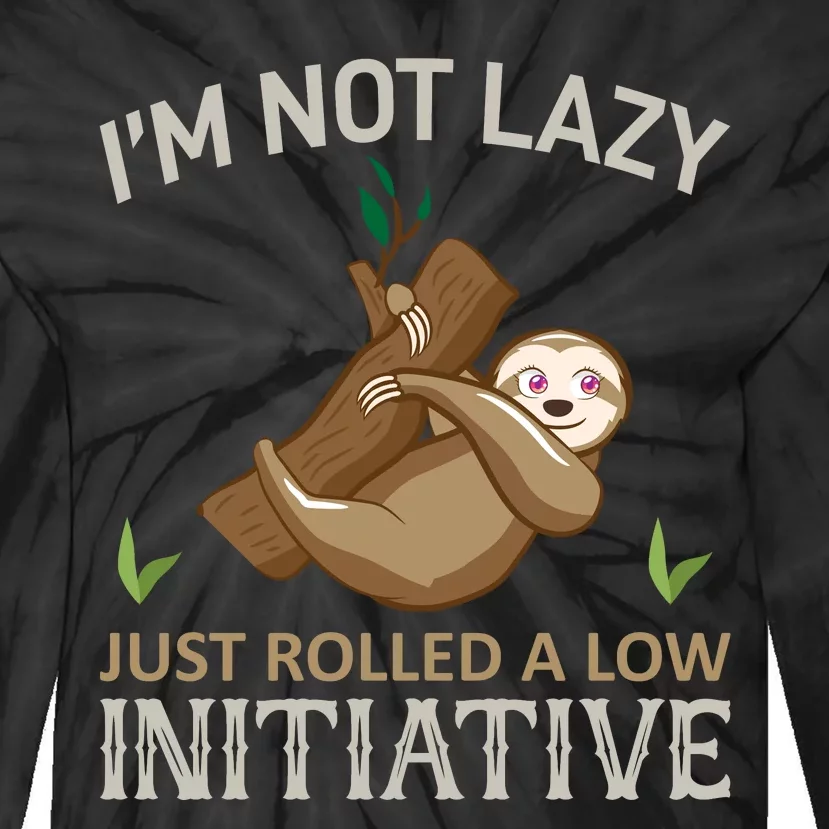 I'm Not Lazy Just Rolled A Low Initative Tie-Dye Long Sleeve Shirt