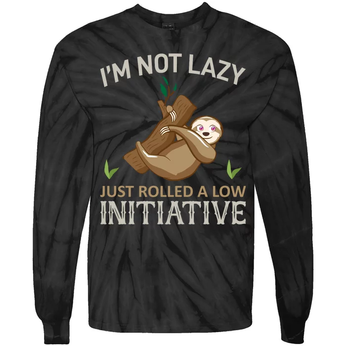 I'm Not Lazy Just Rolled A Low Initative Tie-Dye Long Sleeve Shirt