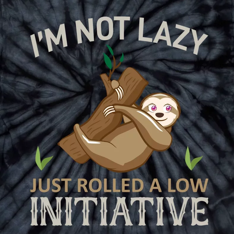 I'm Not Lazy Just Rolled A Low Initative Tie-Dye T-Shirt