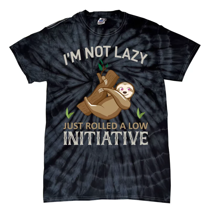 I'm Not Lazy Just Rolled A Low Initative Tie-Dye T-Shirt