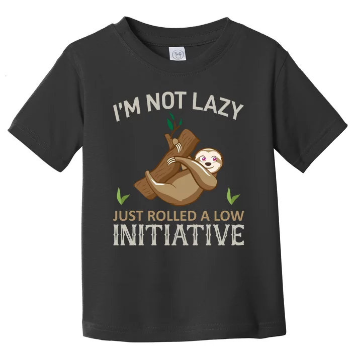 I'm Not Lazy Just Rolled A Low Initative Toddler T-Shirt