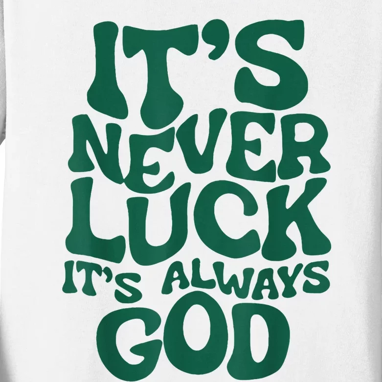 ItS Never Luck ItS Always God Kids Long Sleeve Shirt