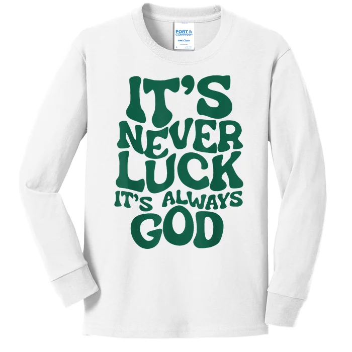 ItS Never Luck ItS Always God Kids Long Sleeve Shirt