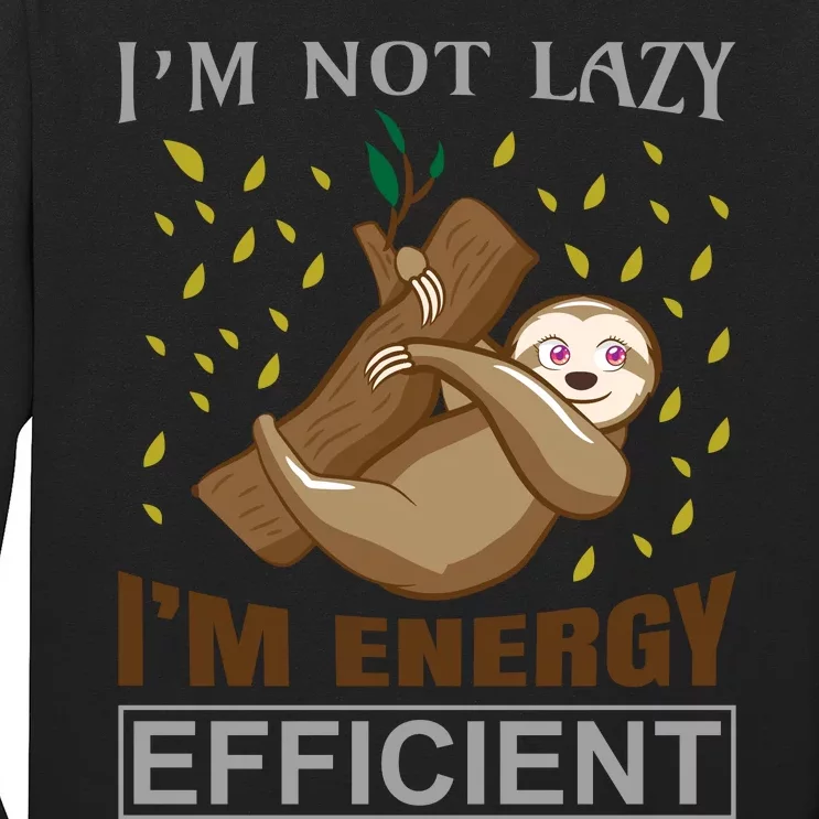 I'm Not Lazy I'm Energy Efficient Long Sleeve Shirt