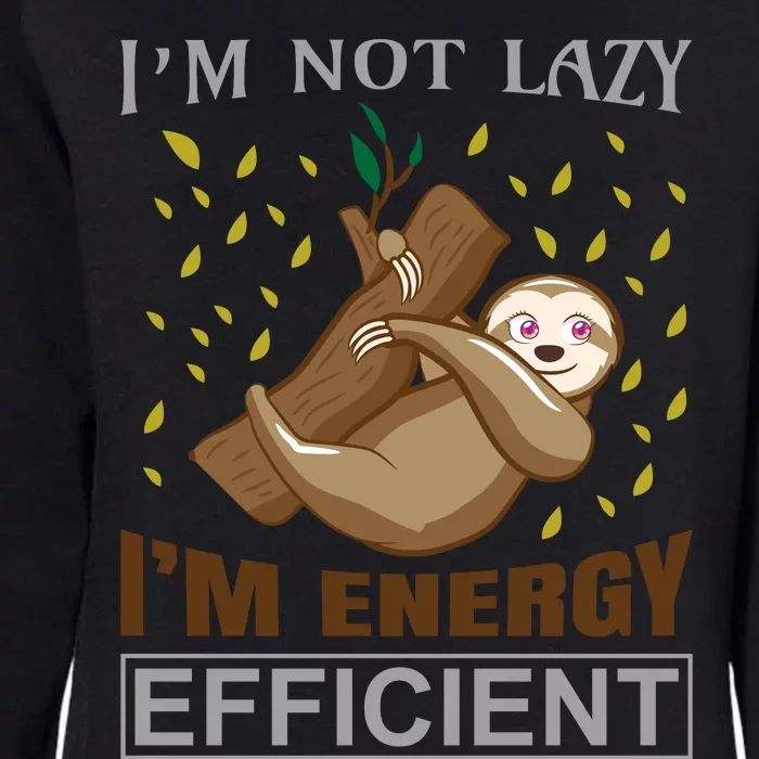 I'm Not Lazy I'm Energy Efficient Womens California Wash Sweatshirt