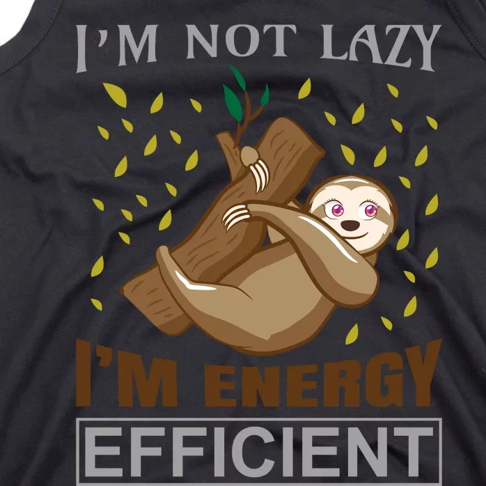 I'm Not Lazy I'm Energy Efficient Tank Top