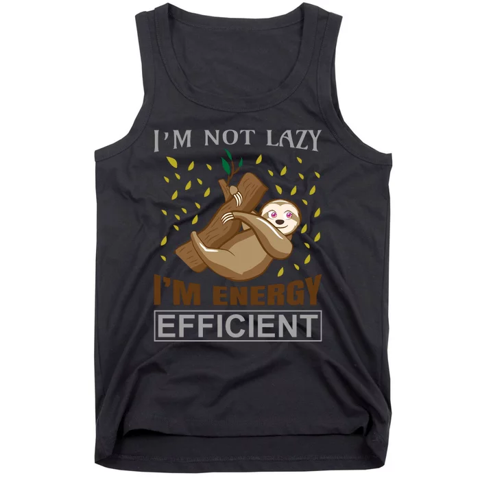 I'm Not Lazy I'm Energy Efficient Tank Top