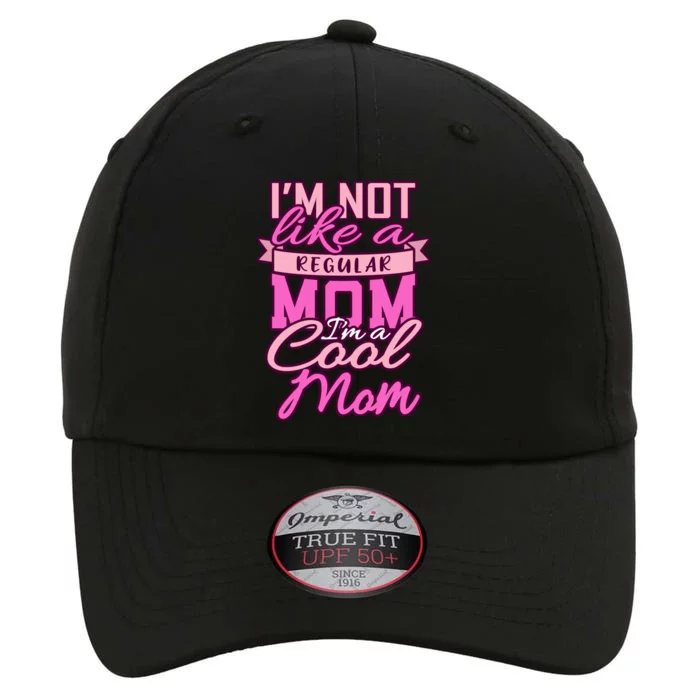 Im Not Like A Regular Mom Happy Mothers Day Mum Cool Mom Great Gift The Original Performance Cap