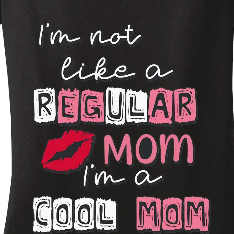 IM Not Like A Regular Mom IM A Coolmom Funny Mothers Day Women's V-Neck T-Shirt