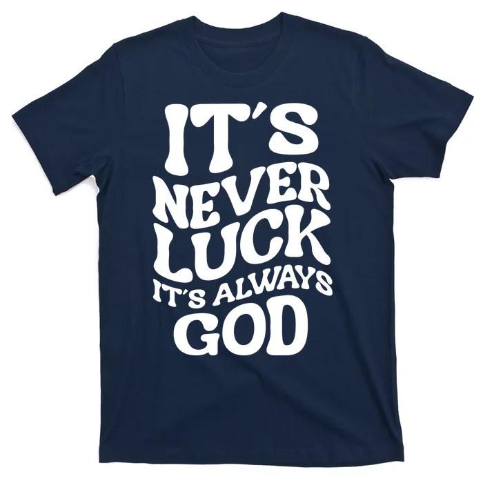 Its Never Luck Its Always God Retro Groovy T-Shirt