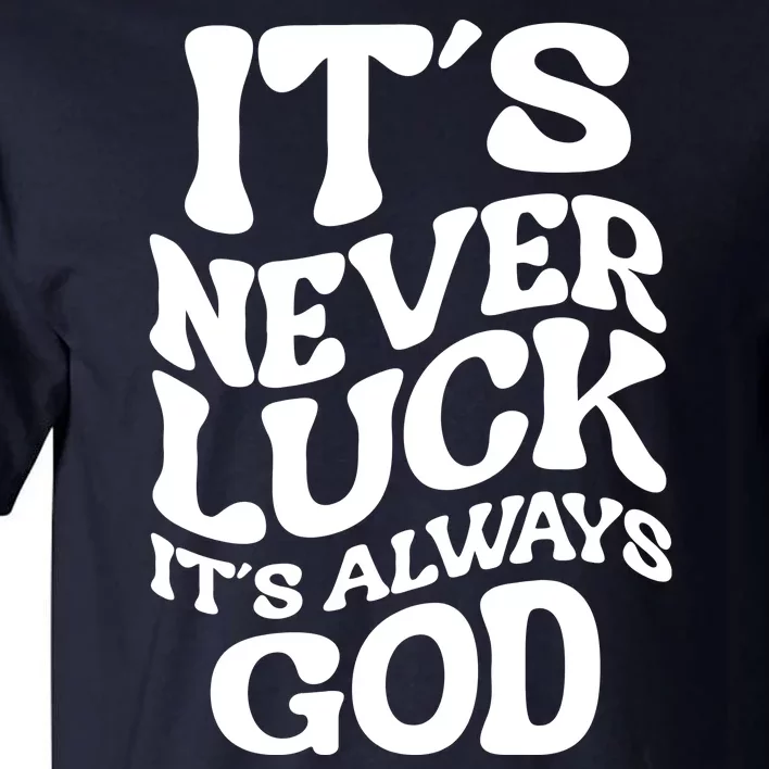 Its Never Luck Its Always God Retro Groovy Tall T-Shirt