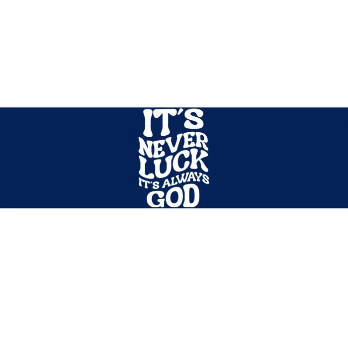 Its Never Luck Its Always God Retro Groovy Bumper Sticker