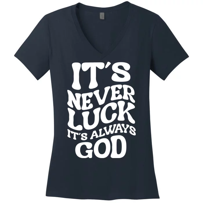 Its Never Luck Its Always God Retro Groovy Women's V-Neck T-Shirt