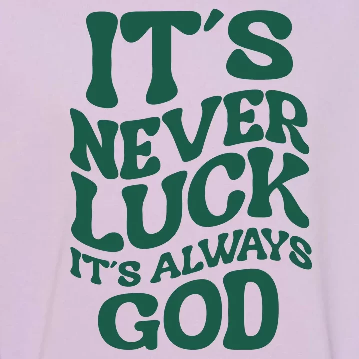 Its Never Luck Its Always God Retro Groovy Garment-Dyed Sweatshirt