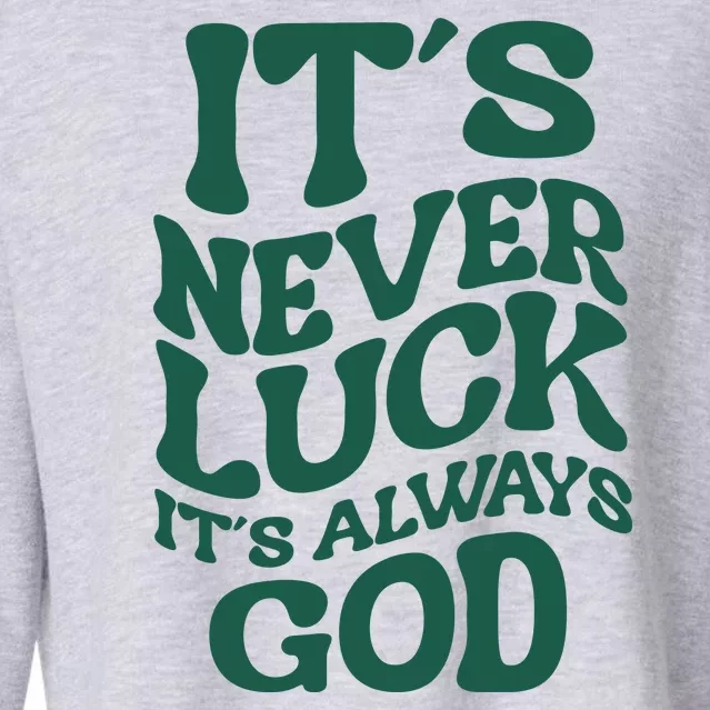 Its Never Luck Its Always God Retro Groovy Cropped Pullover Crew