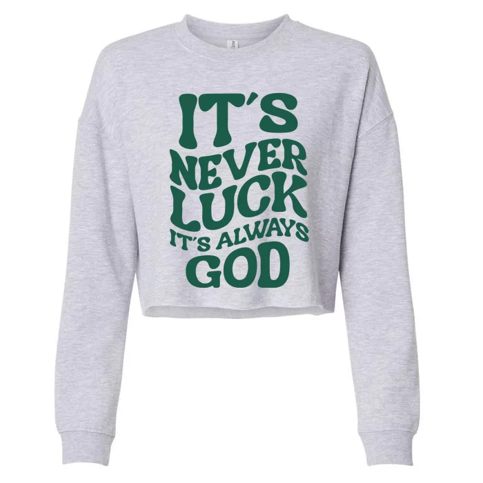 Its Never Luck Its Always God Retro Groovy Cropped Pullover Crew