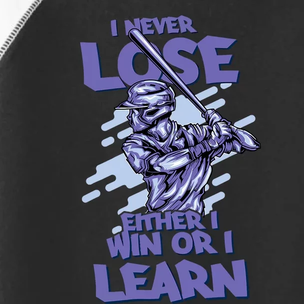 I Never Lose Either I Win Or I Learn Baseball Toddler Fine Jersey T-Shirt