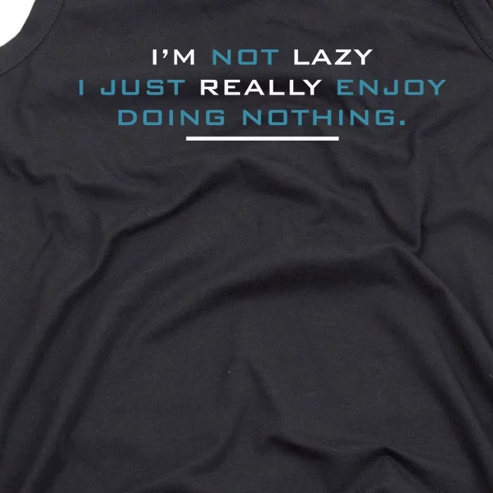 I’M Not Lazy I Just Really Enjoy Doing Nothing Tank Top