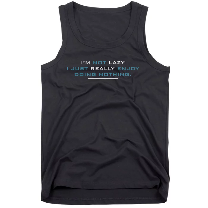 I’M Not Lazy I Just Really Enjoy Doing Nothing Tank Top