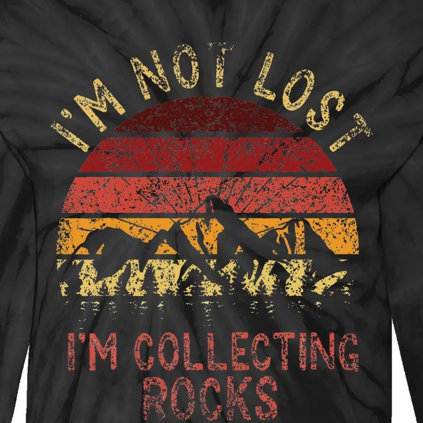 IM Not Lost IM Collecting Rocks Geology Stone Geologist Tie-Dye Long Sleeve Shirt