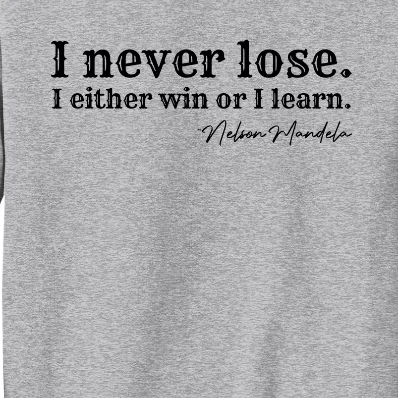 I Never Lose Nelson Mandela Tall Sweatshirt