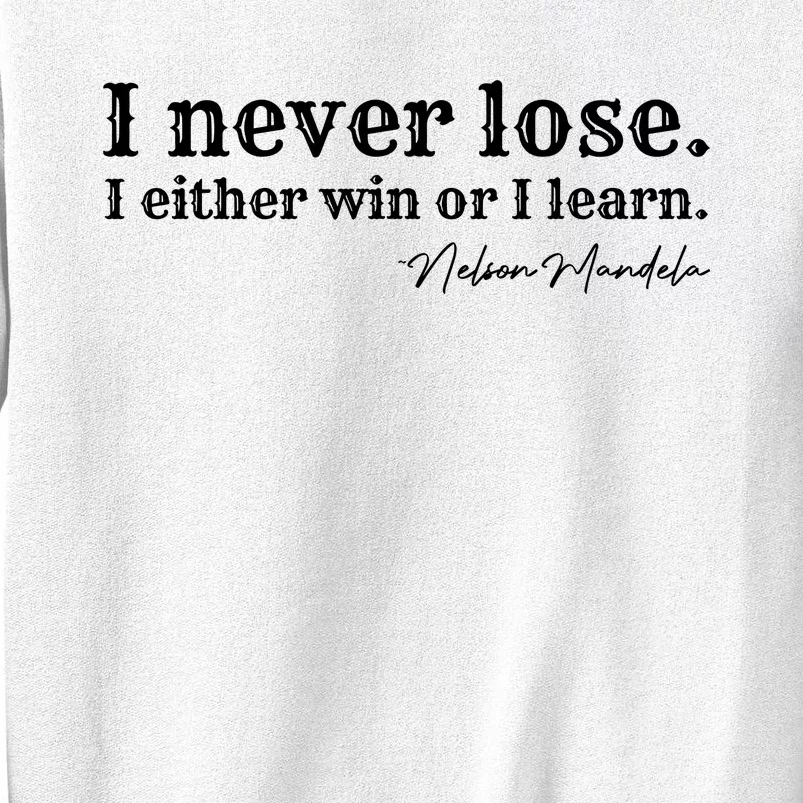 I Never Lose Nelson Mandela Sweatshirt