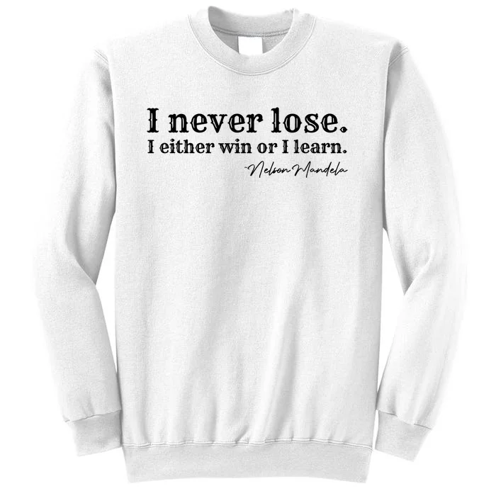 I Never Lose Nelson Mandela Sweatshirt