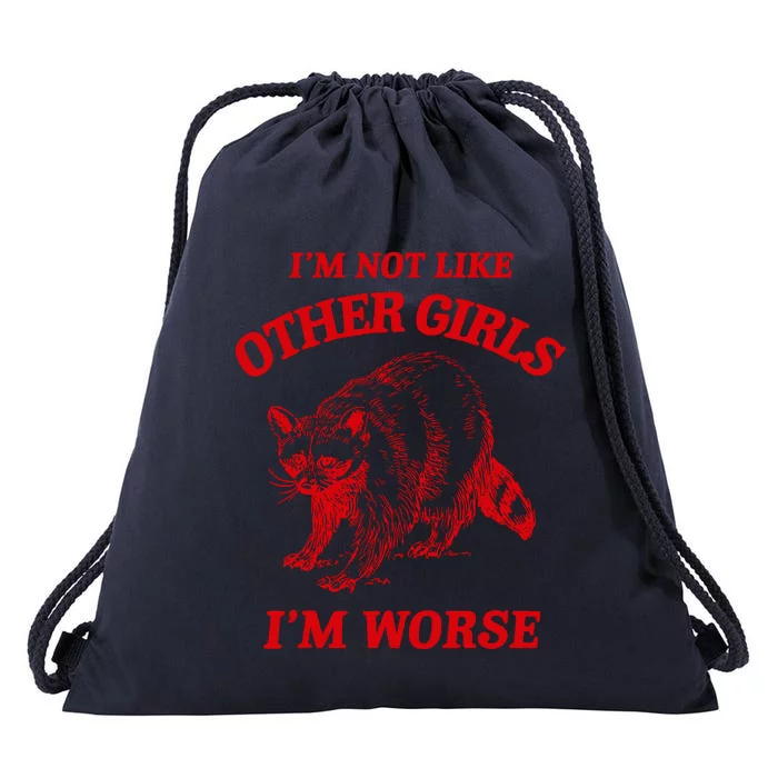 IM Not Like Other Girl IM Worse Possum Raccoon Drawstring Bag