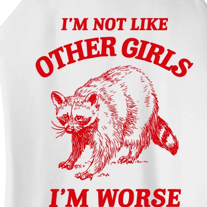 IM Not Like Other Girl IM Worse Possum Raccoon Women’s Perfect Tri Rocker Tank