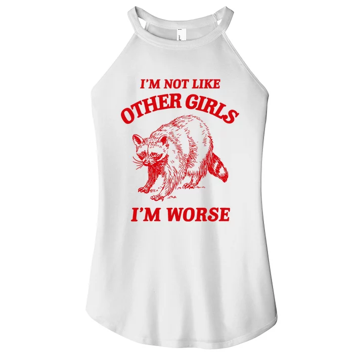 IM Not Like Other Girl IM Worse Possum Raccoon Women’s Perfect Tri Rocker Tank