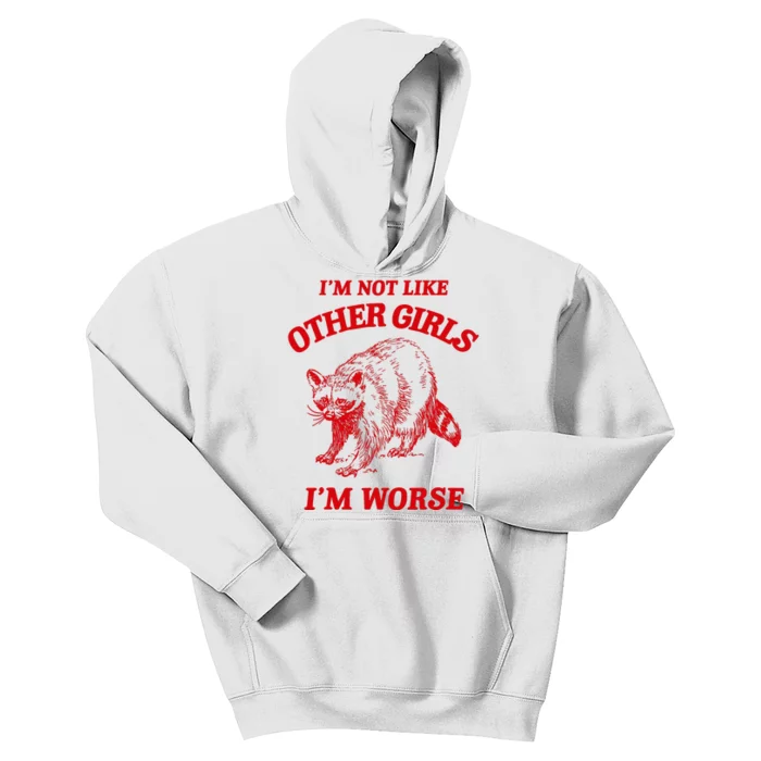 IM Not Like Other Girl IM Worse Possum Raccoon Kids Hoodie