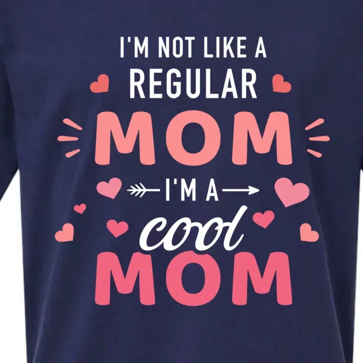 I'm Not Like A Regular Mom I'm A Cool Mother Gift Sueded Cloud Jersey T-Shirt