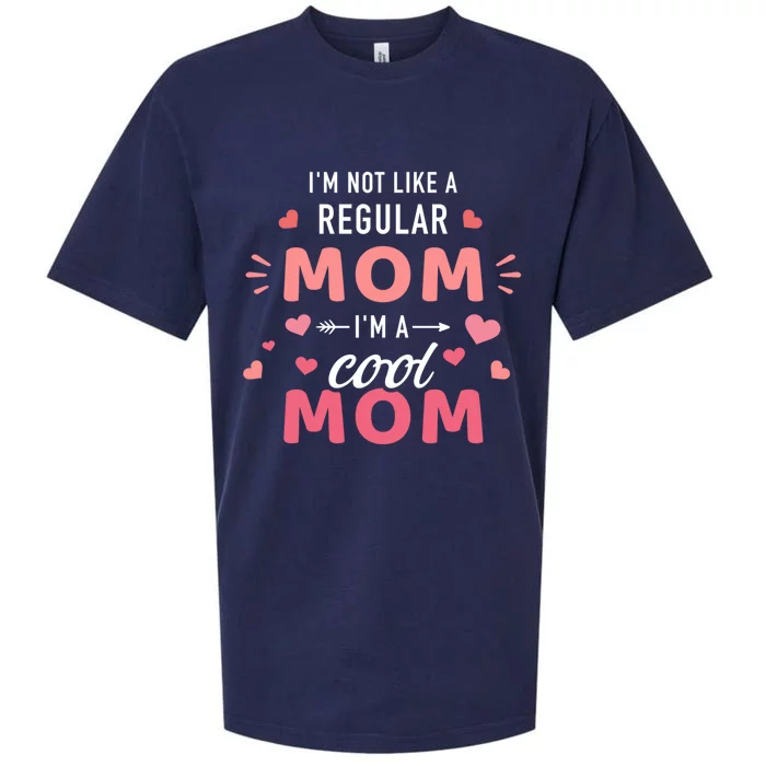 I'm Not Like A Regular Mom I'm A Cool Mother Gift Sueded Cloud Jersey T-Shirt