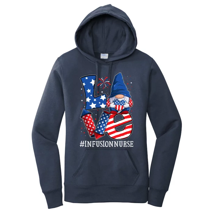 Infusion Nurse Love 4th Of July Gnome Usa Patriotic Gift Women's Pullover Hoodie