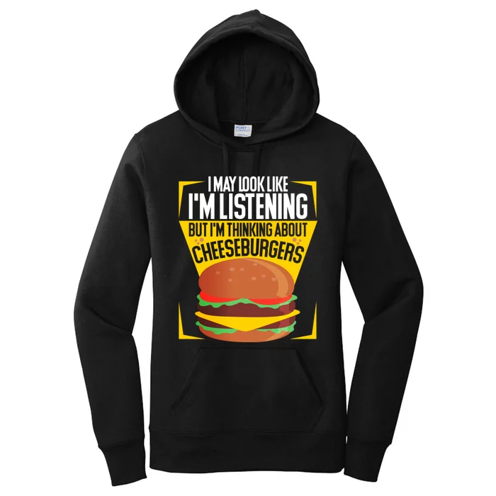 I'm Not Listening But I'm Thinking About Cheeseburgers Cool Gift Women's Pullover Hoodie