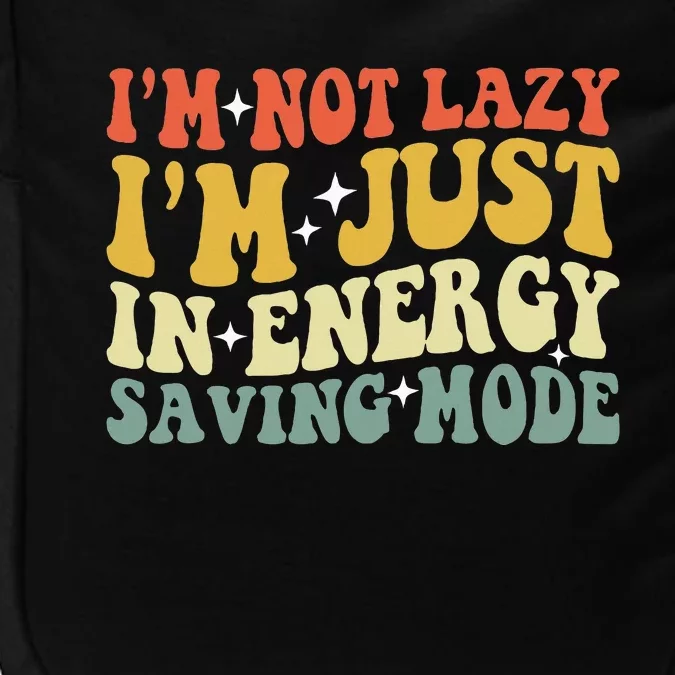 Im Not Lazy Im Just In Energy Saving Mode Groovy Impact Tech Backpack