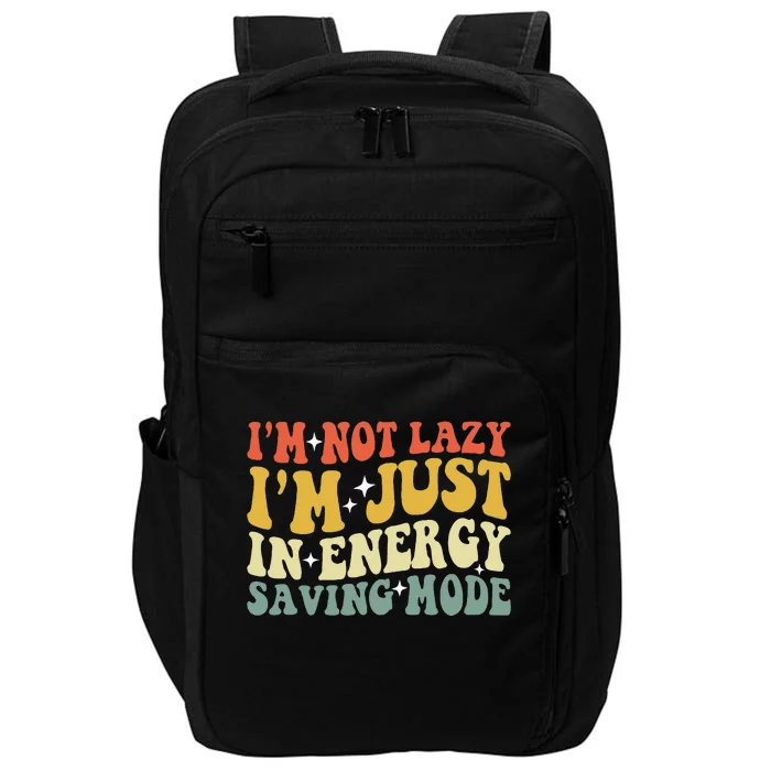 Im Not Lazy Im Just In Energy Saving Mode Groovy Impact Tech Backpack