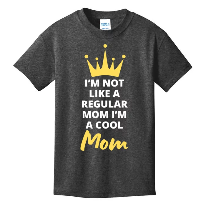 IM Not Like A Regular Mom IM A Coolmom Funny Mothers Day Kids T-Shirt