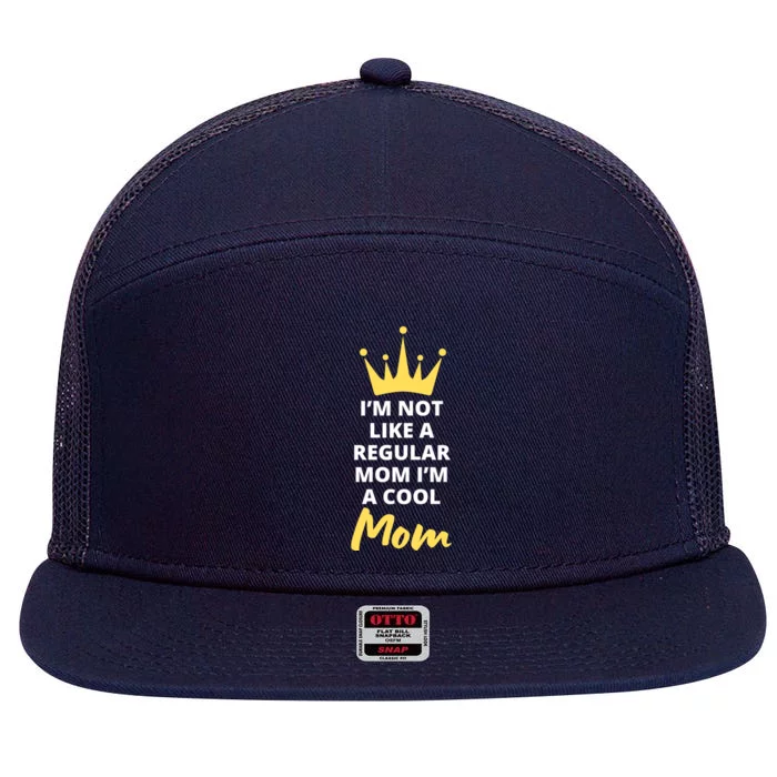 IM Not Like A Regular Mom IM A Coolmom Funny Mothers Day 7 Panel Mesh Trucker Snapback Hat