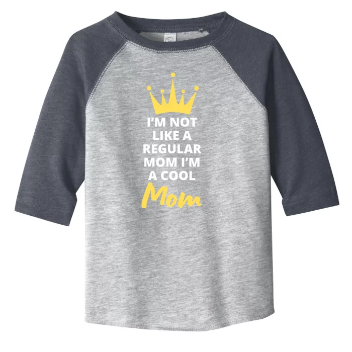 IM Not Like A Regular Mom IM A Coolmom Funny Mothers Day Toddler Fine Jersey T-Shirt